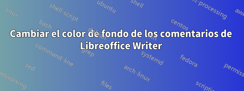 Cambiar el color de fondo de los comentarios de Libreoffice Writer