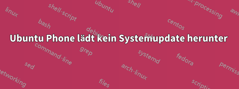 Ubuntu Phone lädt kein Systemupdate herunter