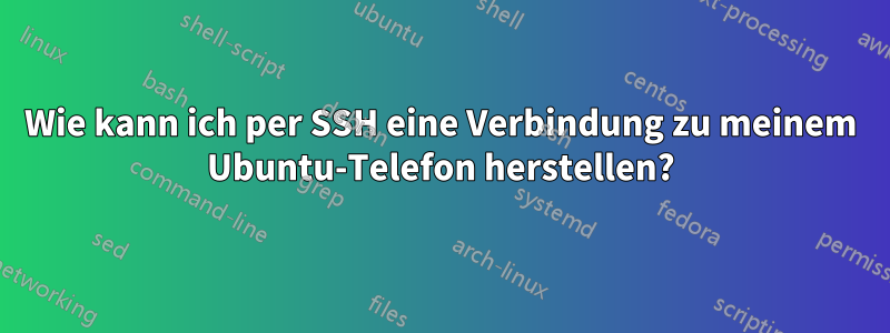 Wie kann ich per SSH eine Verbindung zu meinem Ubuntu-Telefon herstellen?