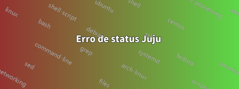 Erro de status Juju