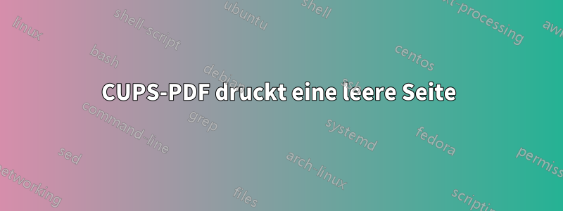 CUPS-PDF druckt eine leere Seite