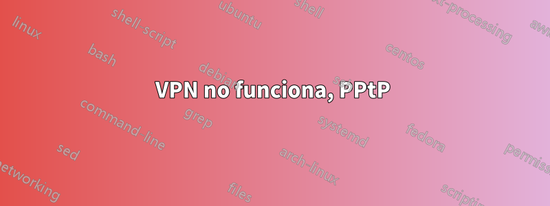 VPN no funciona, PPtP