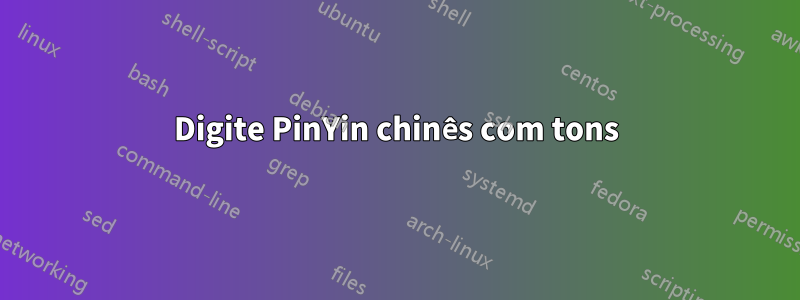 Digite PinYin chinês com tons