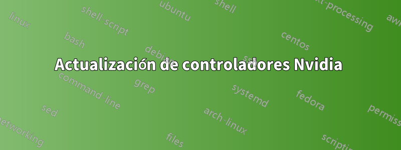 Actualización de controladores Nvidia