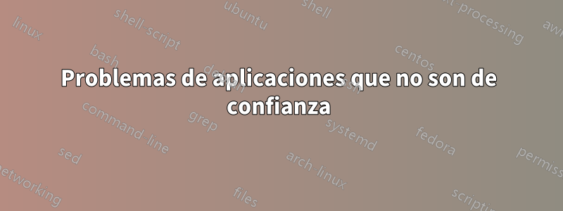 Problemas de aplicaciones que no son de confianza