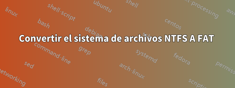 Convertir el sistema de archivos NTFS A FAT