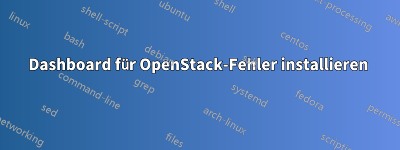 Dashboard für OpenStack-Fehler installieren