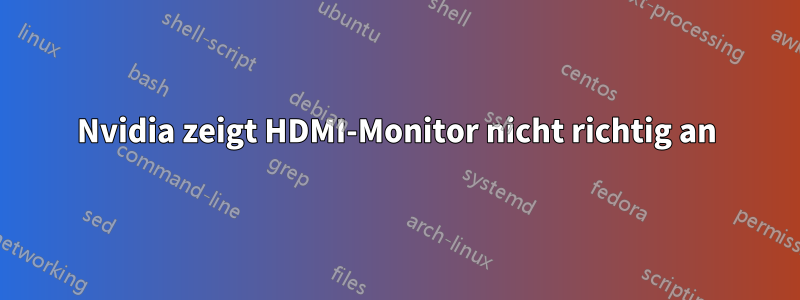 Nvidia zeigt HDMI-Monitor nicht richtig an