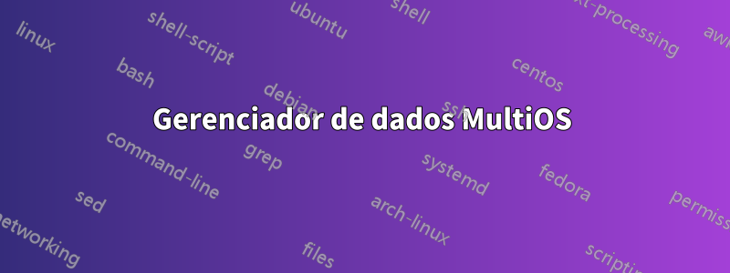 Gerenciador de dados MultiOS