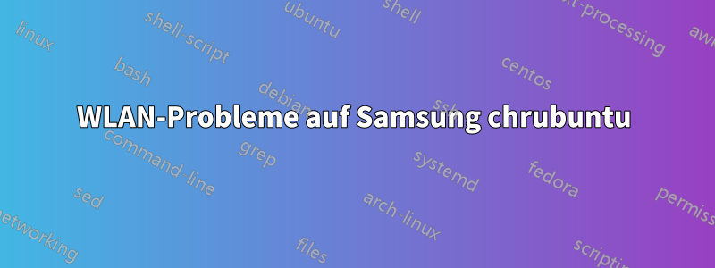 WLAN-Probleme auf Samsung chrubuntu