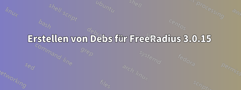 Erstellen von Debs für FreeRadius 3.0.15