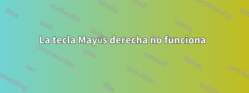 La tecla Mayús derecha no funciona 