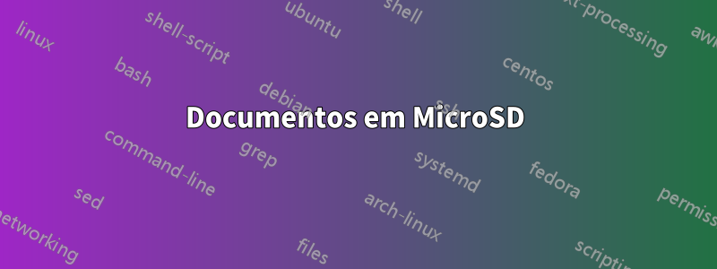 Documentos em MicroSD