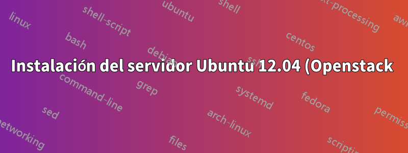 Instalación del servidor Ubuntu 12.04 (Openstack)