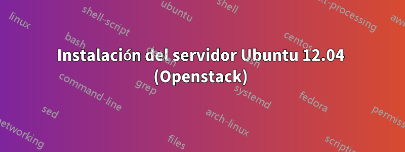 Instalación del servidor Ubuntu 12.04 (Openstack)