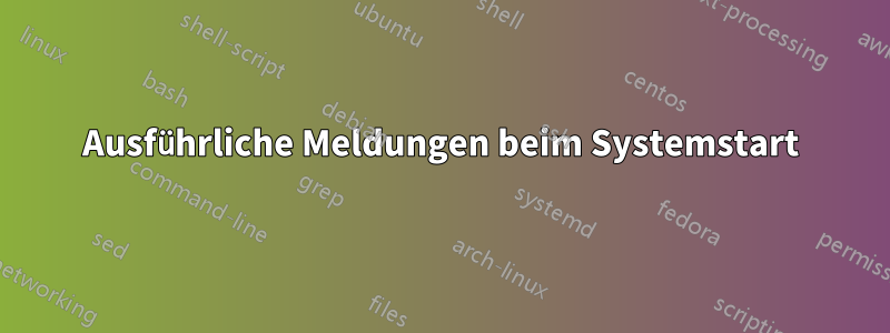 Ausführliche Meldungen beim Systemstart