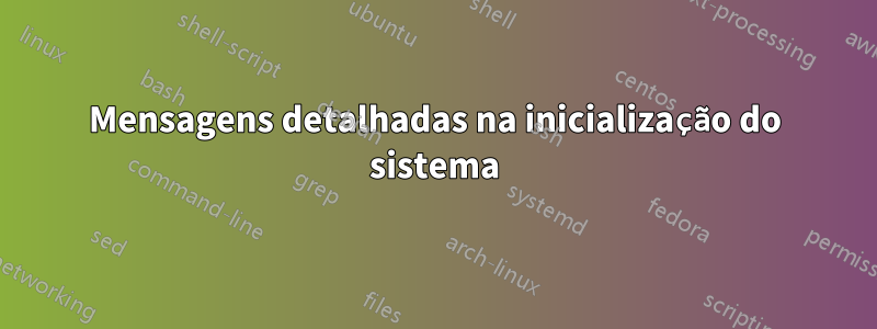 Mensagens detalhadas na inicialização do sistema