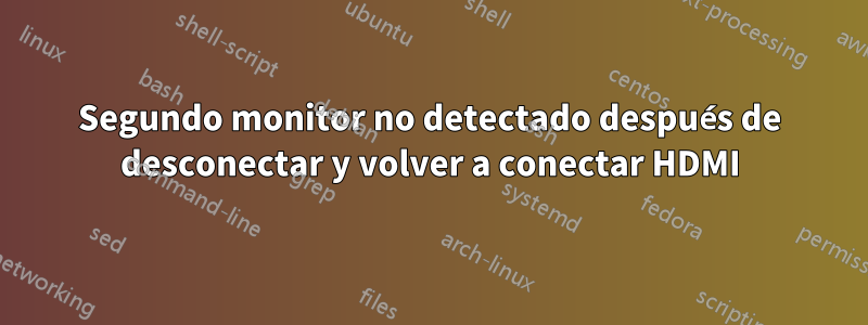 Segundo monitor no detectado después de desconectar y volver a conectar HDMI