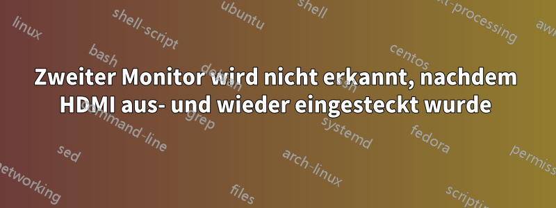 Zweiter Monitor wird nicht erkannt, nachdem HDMI aus- und wieder eingesteckt wurde