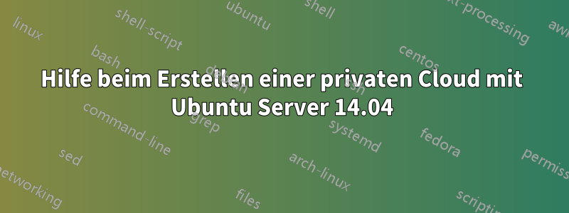 Hilfe beim Erstellen einer privaten Cloud mit Ubuntu Server 14.04