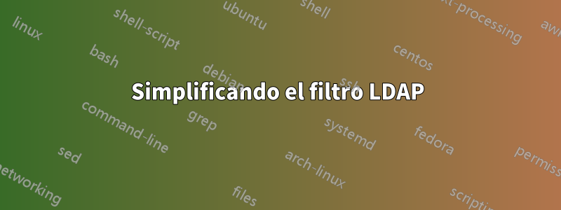 Simplificando el filtro LDAP