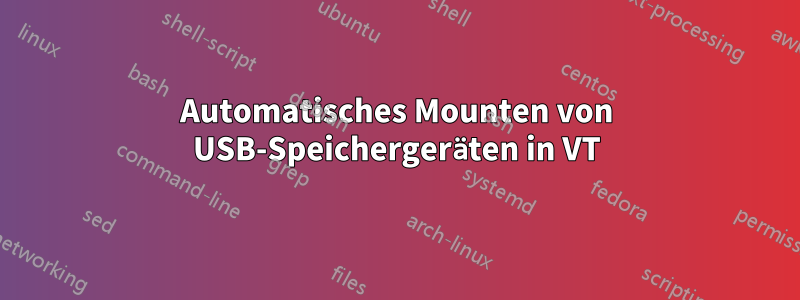 Automatisches Mounten von USB-Speichergeräten in VT