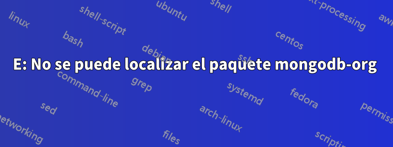 E: No se puede localizar el paquete mongodb-org