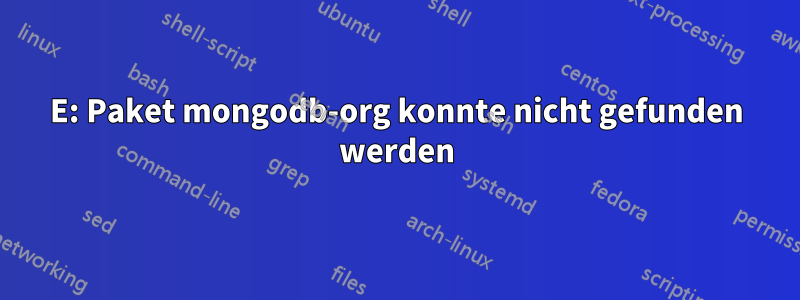 E: Paket mongodb-org konnte nicht gefunden werden