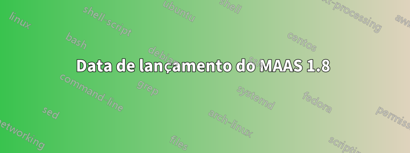 Data de lançamento do MAAS 1.8