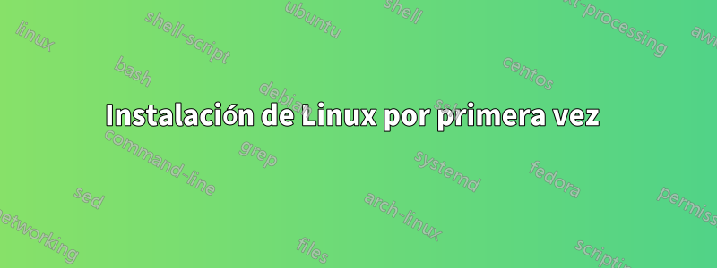 Instalación de Linux por primera vez 