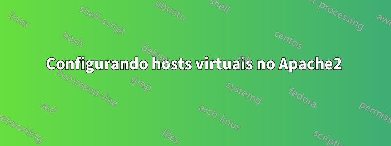 Configurando hosts virtuais no Apache2