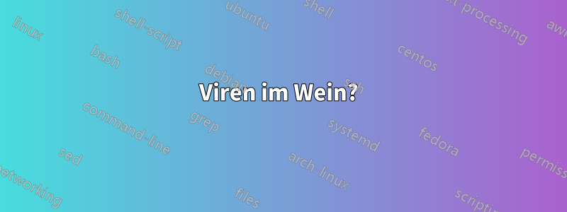 Viren im Wein? 