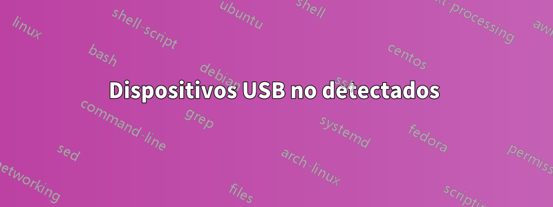 Dispositivos USB no detectados