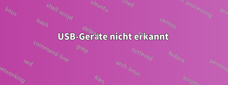 USB-Geräte nicht erkannt