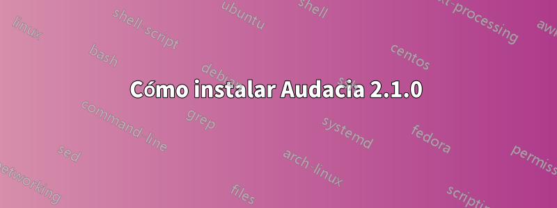 Cómo instalar Audacia 2.1.0