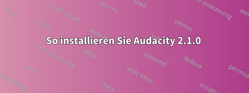 So installieren Sie Audacity 2.1.0