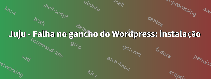 Juju - Falha no gancho do Wordpress: instalação