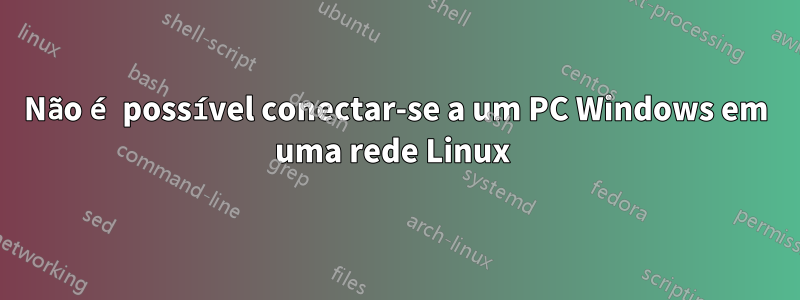 Não é possível conectar-se a um PC Windows em uma rede Linux 