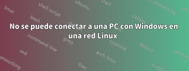 No se puede conectar a una PC con Windows en una red Linux 