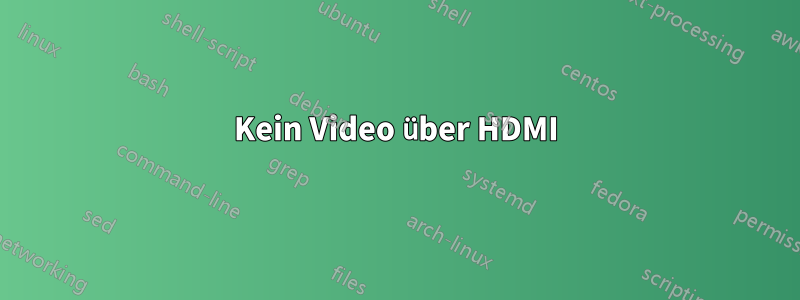 Kein Video über HDMI