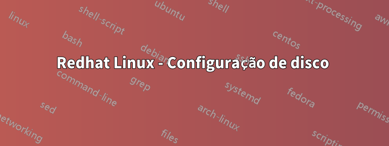 Redhat Linux - Configuração de disco