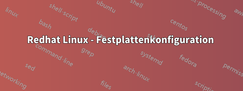 Redhat Linux - Festplattenkonfiguration