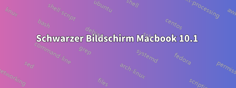 Schwarzer Bildschirm Macbook 10.1