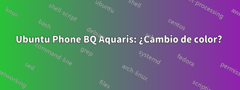 Ubuntu Phone BQ Aquaris: ¿Cambio de color?
