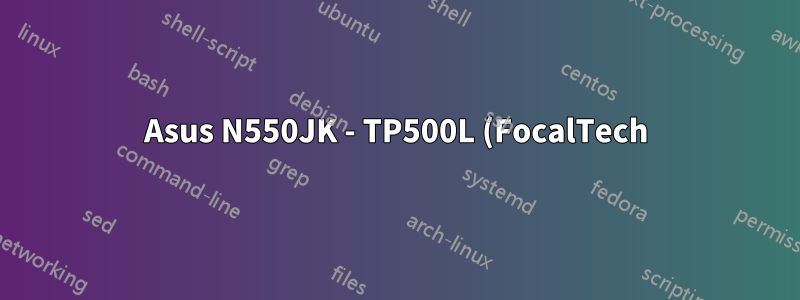 Asus N550JK - TP500L (FocalTech) でタッチパッドが認識されない