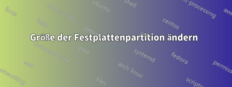 Größe der Festplattenpartition ändern