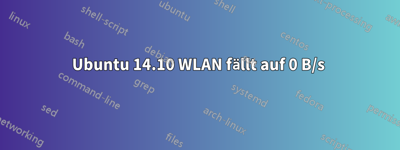 Ubuntu 14.10 WLAN fällt auf 0 B/s