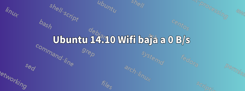 Ubuntu 14.10 Wifi baja a 0 B/s