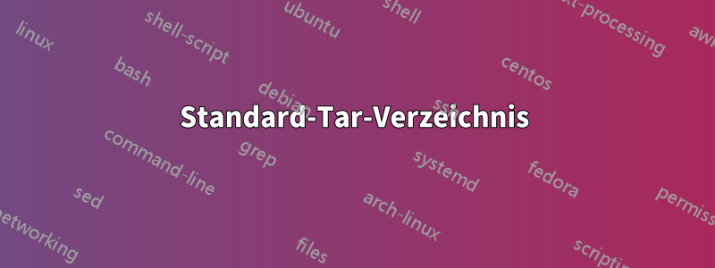 Standard-Tar-Verzeichnis