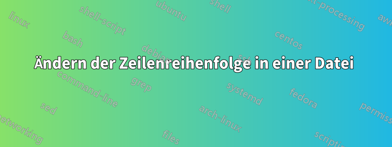 Ändern der Zeilenreihenfolge in einer Datei